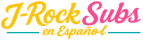 J-Rock Subs en Español